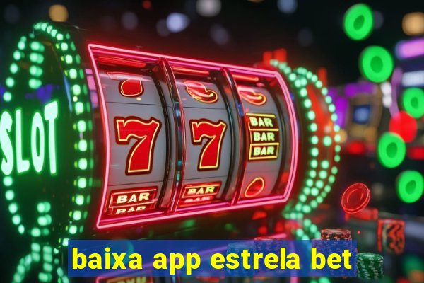 baixa app estrela bet